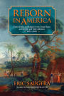 Reborn in America: French Exiles and Refugees in the United States and the Vine and Olive Adventure, 1815-1865