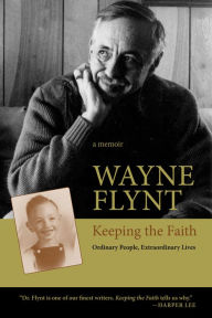 Title: Keeping the Faith: Ordinary People, Extraordinary Lives, Author: Wayne Flynt