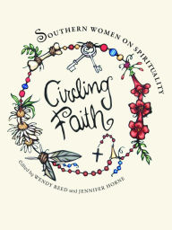 Title: Circling Faith: Southern Women on Spirituality, Author: Wendy Reed