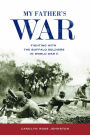 My Father's War: Fighting with the Buffalo Soldiers in World War II
