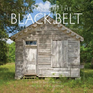 Title: Visions of the Black Belt: A Cultural Survey of the Heart of Alabama, Author: Robin McDonald
