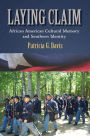 Laying Claim: African American Cultural Memory and Southern Identity / Edition 2