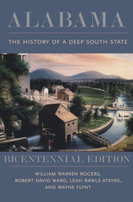 Title: Alabama: The History of a Deep South State, Bicentennial Edition, Author: William Warren Rogers