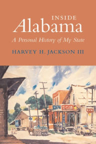 Title: Inside Alabama: A Personal History of My State / Edition 1, Author: Harvey H. Jackson III
