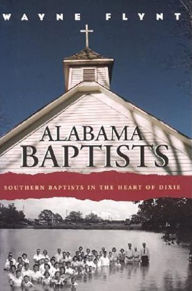 Alabama Baptists: Southern Baptists in the Heart of Dixie / Edition 2