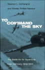 To Command the Sky: The Battle for Air Superiority Over Germany, 1942-1944