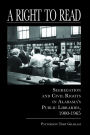 A Right to Read: Segregation and Civil Rights in Alabama's Public Libraries, 1900 - 1965