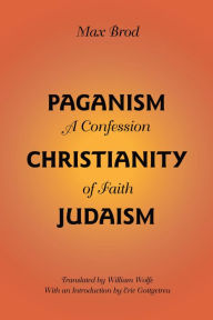 Paganism-Christianity-Judaism: A Confession of Faith