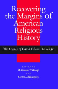 Recovering the Margins of American Religious History: The Legacy of David Edwin Harrell Jr.