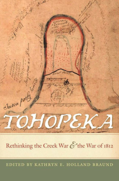 Tohopeka: Rethinking the Creek War and the War of 1812