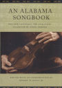 An Alabama Songbook: Ballads, Folksongs, and Spirituals Collected by Byron Arnold