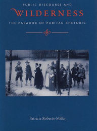 Voices in the Wilderness: Public Discourse and the Paradox of Puritan Rhetoric