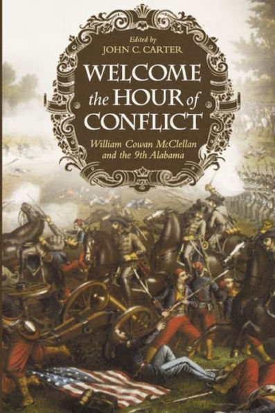 Welcome the Hour of Conflict: William Cowan McClellan and the 9th Alabama