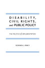 Disability, Civil Rights, and Public Policy: The Politics of Implementation