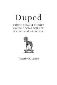 Download pdf book Duped: Truth-Default Theory and the Social Science of Lying and Deception by Timothy R. Levine RTF MOBI 9780817359683