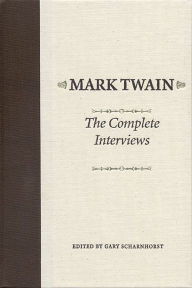 Title: Mark Twain: The Complete Interviews, Author: Gary Scharnhorst