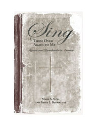 Title: Sing Them Over Again to Me: Hymns and Hymnbooks in America, Author: Mark A. Noll