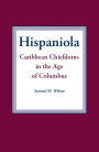 Hispaniola: Caribbean Chiefdoms in the Age of Columbus