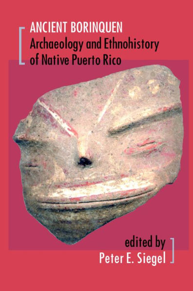 Ancient Borinquen: Archaeology and Ethnohistory of Native Puerto Rico