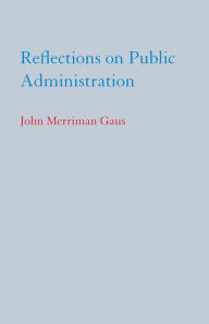 Title: Reflections on Public Administration, Author: John Merriman Gaus