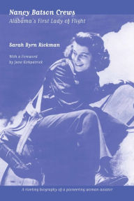 Title: Nancy Batson Crews: Alabama's First Lady of Flight, Author: Sarah Byrn Rickman