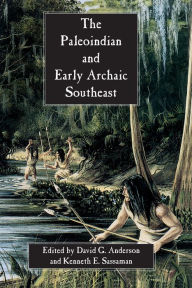 Title: The Paleoindian and Early Archaic Southeast, Author: David G. Anderson