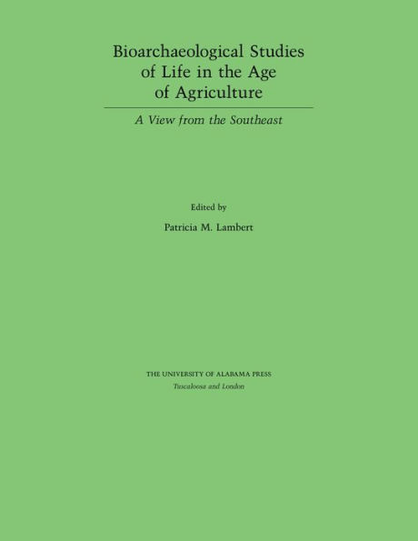 Bioarchaeological Studies of Life in the Age of Agriculture: A View from the Southeast