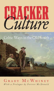Title: Cracker Culture: Celtic Ways in the Old South, Author: Grady McWhiney