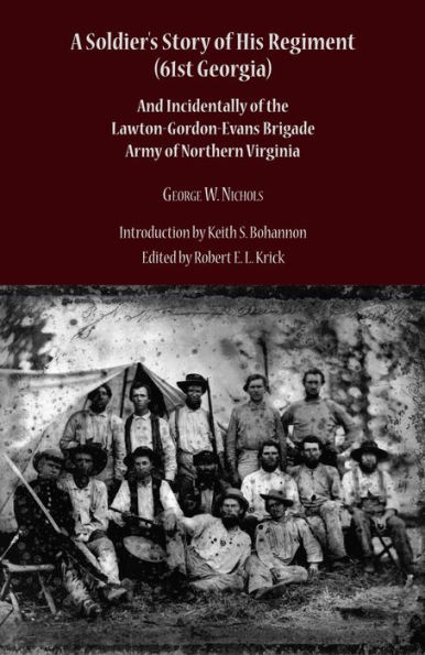 A Soldier's Story of His Regiment (61st Georgia): And Incidentally of the Lawton-Gordon-Evans Brigade Army of Northern Virginia
