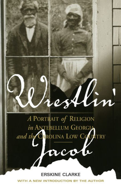 Wrestlin' Jacob: A Portrait of Religion in Antebellum Georgia and the Carolina Low Country