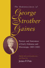 The Reminiscences of George Strother Gaines: Pioneer and Statesman of Early Alabama and Mississippi, 1805-1843