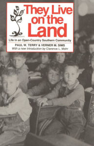 Title: They Live on The Land: Life in an Open Country Southern Community, Author: Paul W. Terry