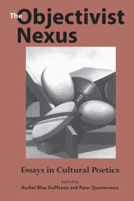 Title: The Objectivist Nexus: Essays in Cultural Poetics, Author: Peter Quartermain