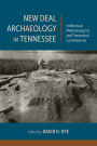 New Deal Archaeology in Tennessee: Intellectual, Methodological, and Theoretical Contributions