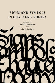 Title: Signs and Symbols in Chaucer's Poetry, Author: John P. Hermann