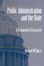 Public Administration and the State: A Postmodern Perspective