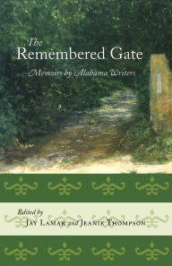 Title: The Remembered Gate: Memoirs by Alabama Writers, Author: Richard Evans