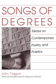 Title: Songs of Degrees: Essays on Contemporary Poetry and Poetics, Author: John Taggart