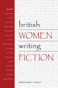 Title: British Women Writing Fiction, Author: Abby H.P. Werlock