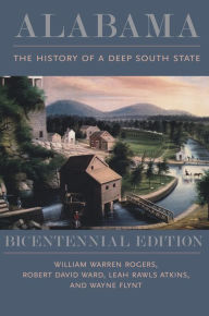 Title: Alabama: The History of a Deep South State, Bicentennial Edition, Author: William Warren Rogers