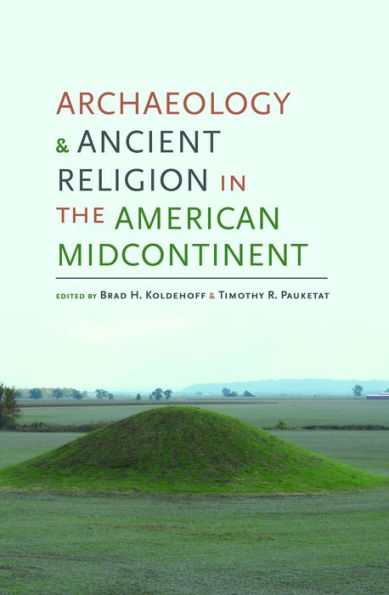 Archaeology and Ancient Religion in the American Midcontinent