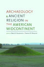 Archaeology and Ancient Religion in the American Midcontinent