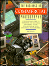 Business of Commercial Photography: A Professional's Guide to Marketing and Managing a Successful Business