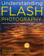Understanding Flash Photography: How to Shoot Great Photographs Using Electronic Flash