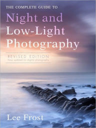 The New Complete Guide to Night and Low-Light Digital Photography