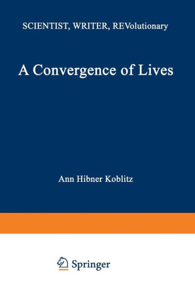 A Convergence of Lives: Sofia Kovalevskaia: Scientist, Writer, Revolutionary