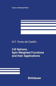 Title: 3-D Spinors, Spin-Weighted Functions and their Applications / Edition 1, Author: Gerardo F. Torres del Castillo