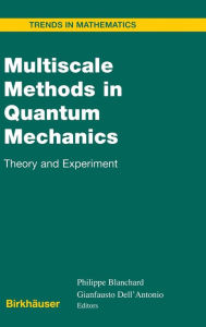 Title: Multiscale Methods in Quantum Mechanics: Theory and Experiment, Author: Philippe Blanchard