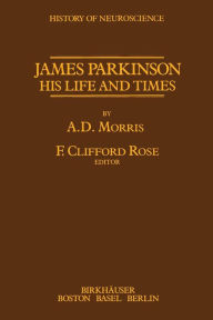 Title: James Parkinson His Life and Times, Author: F.C. Rose