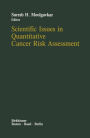 Scientific Issues in Quantitative Cancer Risk Assessment / Edition 1